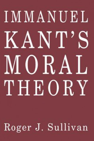 Kniha Immanuel Kant's Moral Theory Roger J. Sullivan