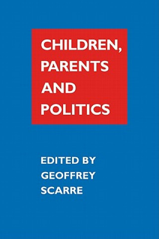 Książka Children, Parents, and Politics Geoffrey Scarre