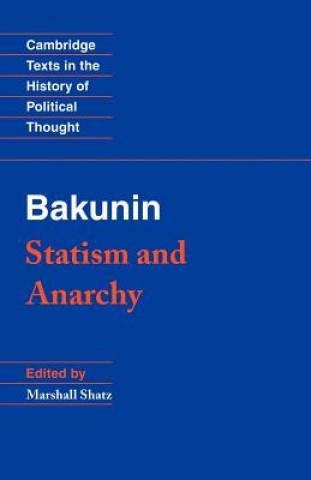 Carte Bakunin: Statism and Anarchy Michael BakuninMarshall Shatz