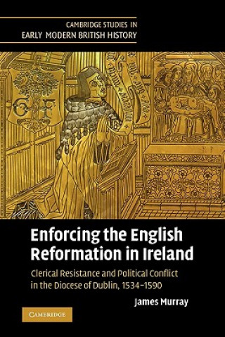 Kniha Enforcing the English Reformation in Ireland James Murray