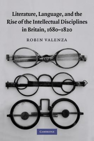 Carte Literature, Language, and the Rise of the Intellectual Disciplines in Britain, 1680-1820 Robin Valenza