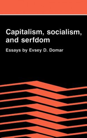 Knjiga Capitalism, Socialism, and Serfdom Evsey D. Domar