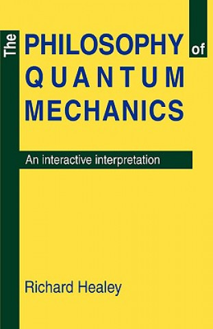 Carte Philosophy of Quantum Mechanics Richard A. Healey