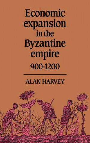 Book Economic Expansion in the Byzantine Empire, 900-1200 Alan Harvey