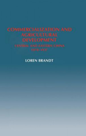 Kniha Commercialization and Agricultural Development Loren Brandt