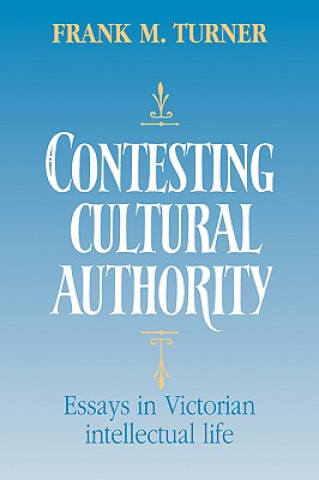 Buch Contesting Cultural Authority Frank M. Turner