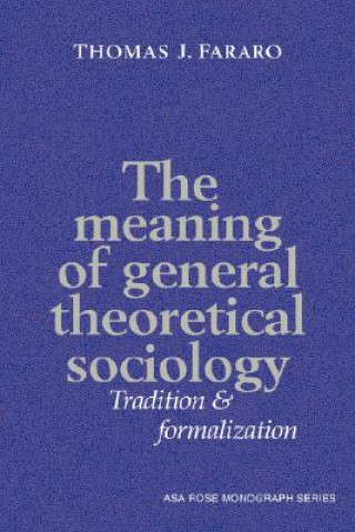 Buch Meaning of General Theoretical Sociology Thomas J. Fararo