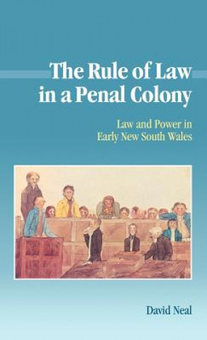 Kniha Rule of Law in a Penal Colony David Neal