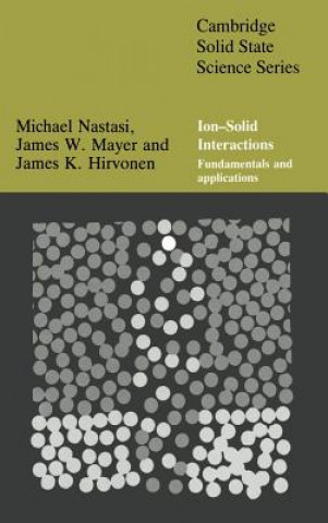 Kniha Ion-Solid Interactions Michael NastasiJames MayerJames K. Hirvonen