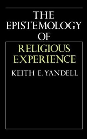 Knjiga Epistemology of Religious Experience Keith E. Yandell