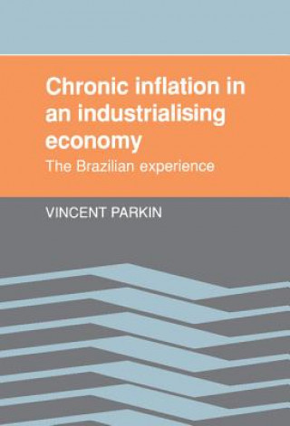 Livre Chronic Inflation in an Industrializing Economy Vincent Parkin