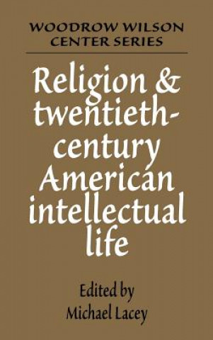 Kniha Religion and Twentieth-Century American Intellectual Life Michael James Lacey