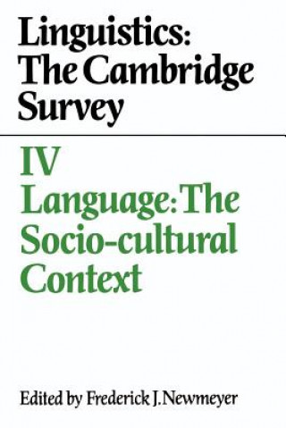 Kniha Linguistics: The Cambridge Survey: Volume 4, Language: The Socio-Cultural Context Frederick J. Newmeyer