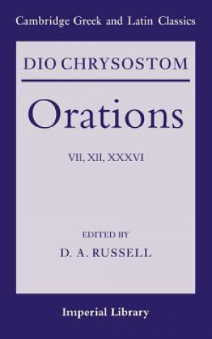 Книга Dio Chrysostom Orations: 7, 12 and 36 Dio ChrysostomD. A. Russell