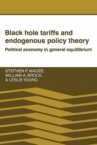 Könyv Black Hole Tariffs and Endogenous Policy Theory Stephen P. MageeWilliam A. BrockLeslie Young