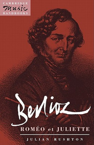 Könyv Berlioz: Romeo et Juliette Julian Rushton