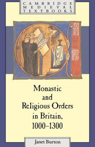 Kniha Monastic and Religious Orders in Britain, 1000-1300 Janet Burton