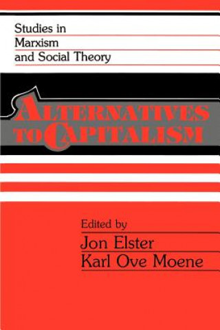 Carte Alternatives to Capitalism Jon ElsterKarl O. Moene