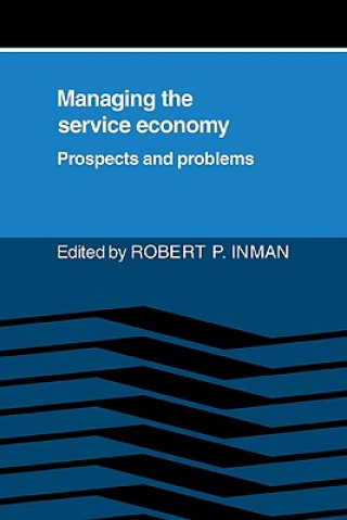 Carte Managing the Service Economy: Prospects and Problems Robert P. Inman