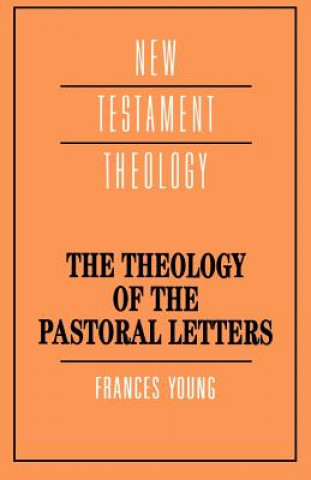 Könyv Theology of the Pastoral Letters Frances Margaret Young
