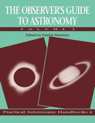 Könyv Observer's Guide to Astronomy: Volume 1 Patrick MartinezStorm Dunlop