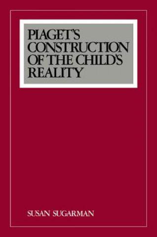 Carte Piaget's Construction of the Child's Reality Susan Sugarman