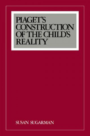 Könyv Piaget's Construction of the Child's Reality Susan Sugarman