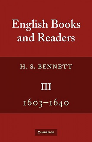 Carte English Books and Readers 1603-1640 H. S. Bennett