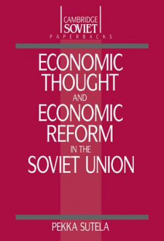 Könyv Economic Thought and Economic Reform in the Soviet Union Pekka Sutela