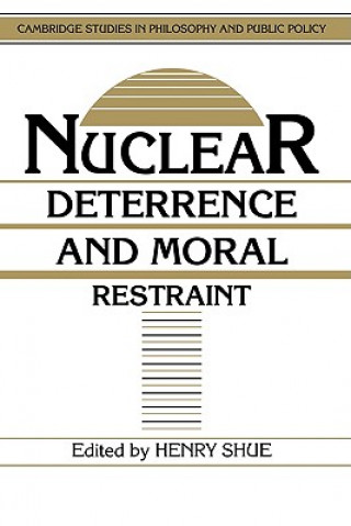Kniha Nuclear Deterrence and Moral Restraint Henry Shue