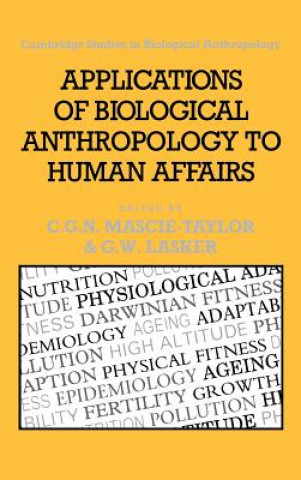 Knjiga Applications of Biological Anthropology to Human Affairs C. G. Nicholas Mascie-TaylorGabriel W. Lasker