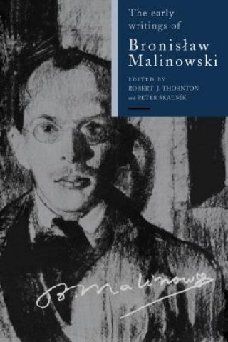 Carte Early Writings of Bronislaw Malinowski Robert J. ThorntonPeter SkalnikLudwik Krzyzanowski