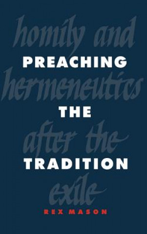 Könyv Preaching the Tradition Rex Mason