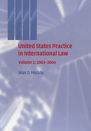 Book United States Practice in International Law: Volume 2, 2002-2004 Sean D. Murphy