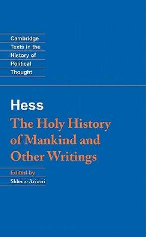 Carte Moses Hess: The Holy History of Mankind and Other Writings Moses HessShlomo Avineri