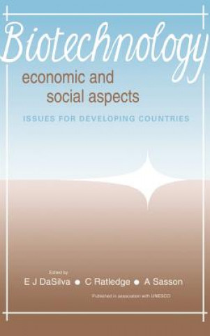 Knjiga Biotechnology: Economic and Social Aspects E. J. DaSilvaC. RatledgeA. Sasson