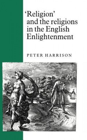 Книга 'Religion' and the Religions in the English Enlightenment Peter Harrison