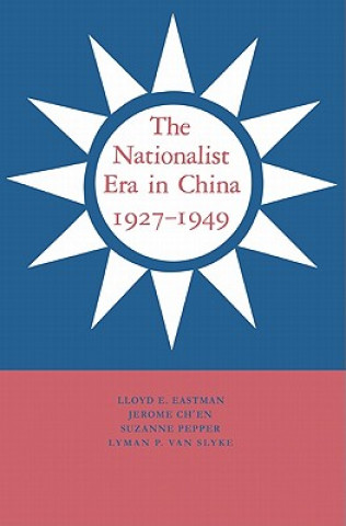 Carte Nationalist Era in China, 1927-1949 Lloyd E. EastmanJerome Ch`enSuzanne PepperLyman P. Van Slyke