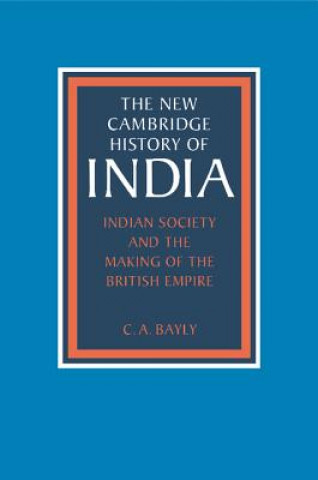 Kniha Indian Society and the Making of the British Empire C. A. Bayly