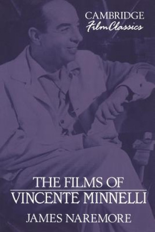 Kniha Films of Vincente Minnelli James Naremore