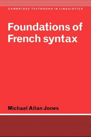 Kniha Foundations of French Syntax Michael Allan Jones