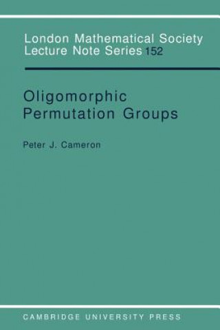 Knjiga Oligomorphic Permutation Groups Peter J. (Queen Mary University of London) Cameron