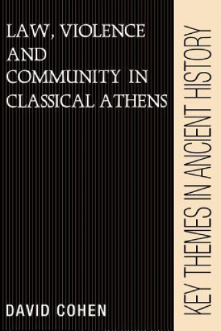 Könyv Law, Violence, and Community in Classical Athens David Cohen