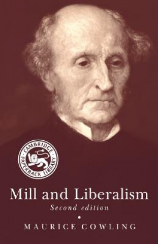 Kniha Mill and Liberalism Maurice Cowling