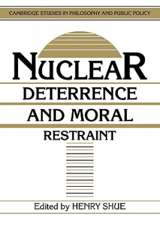 Könyv Nuclear Deterrence and Moral Restraint Henry Shue