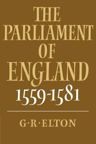 Carte Parliament of England, 1559-1581 G. R. Elton