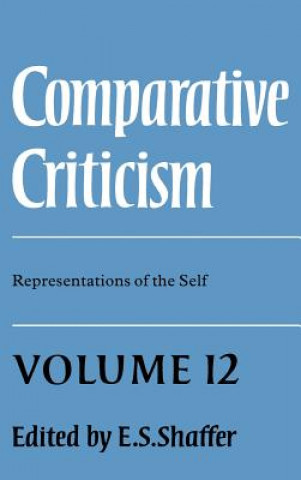 Książka Comparative Criticism: Volume 12, Representations of the Self E. S. Shaffer