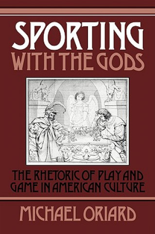 Book Sporting with the Gods Michael Oriard