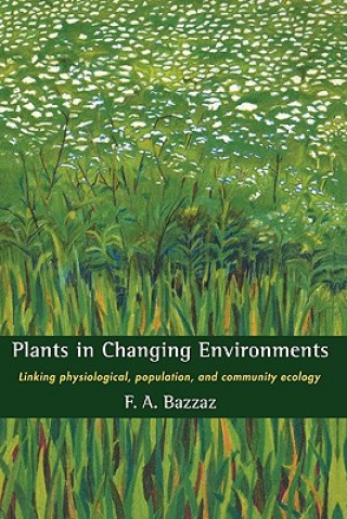 Könyv Plants in Changing Environments F. A. Bazzaz