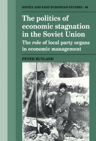 Livre Politics of Economic Stagnation in the Soviet Union Peter Rutland